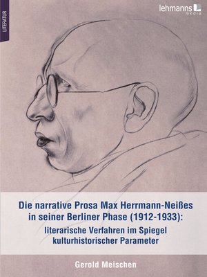 cover image of Die narrative Prosa Max Herrmann-Neißes in seiner Berliner Phase (1912-1933)